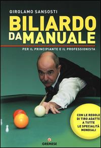 Biliardo da manuale per il principiante e il professionista - Girolamo Sansosti - copertina