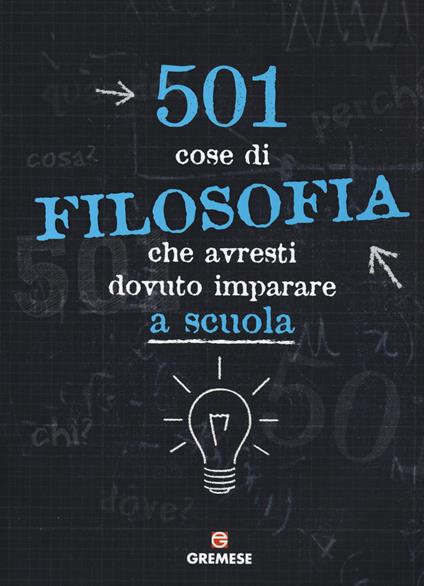 501 cose di filosofia che avresti dovuto imparare a scuola - copertina