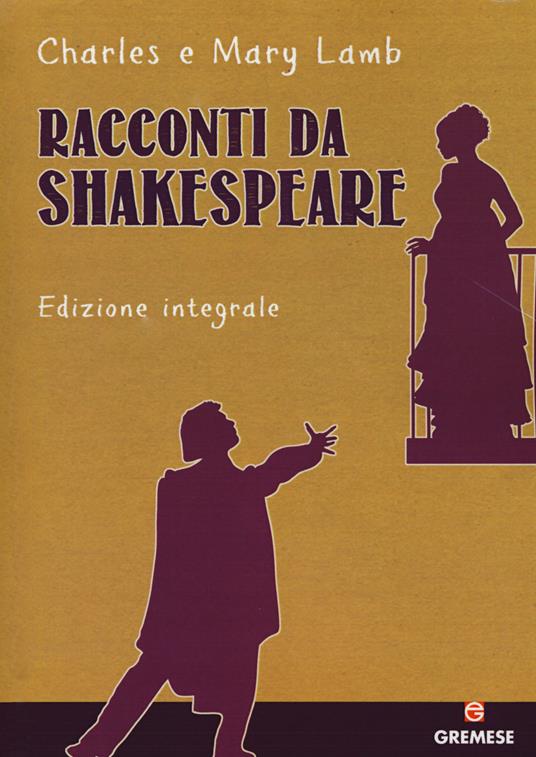 Racconti da Shakespeare. Ediz. integrale - Charles Lamb,Mary Ann Lamb - copertina