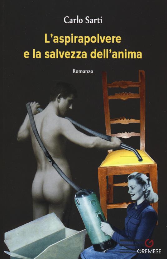 L'aspirapolvere e la salvezza dell'anima - Carlo Sarti - copertina