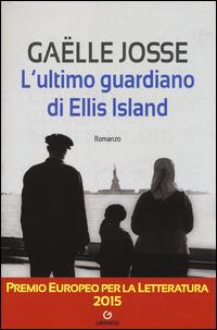 L'ultimo guardiano di Ellis Island - Gaëlle Josse - copertina