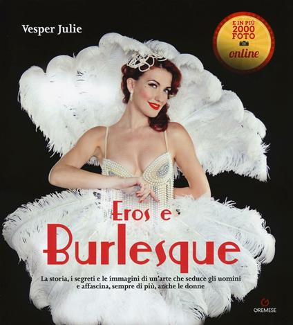 Eros e burlesque. La storia, i segreti e le immagini di un'arte che seduce gli uomini e affascina, sempre di più, anche le donne - Julie Vesper - copertina