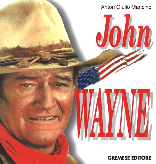 John Wayne - Anton Giulio Mancino - copertina