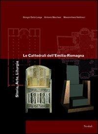 Le cattedrali dell'Emilia Romagna. Storia, arte, liturgia. Ediz. illustrata - copertina