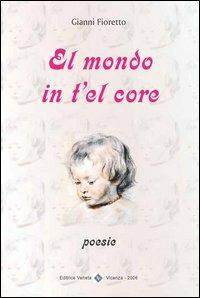 Mondo in t'el core (El) - Gianni Fioretto - copertina