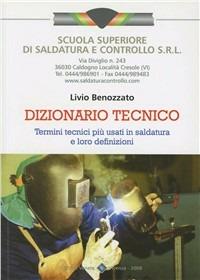 Dizionario tecnico termini tecnici più usati in saldatura e loro definizioni - Livio Benozzato - copertina