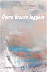 Come brezza leggere - Amedea Mantovan Regazzo - copertina