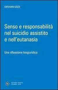Senso e responsabilità nel suicidio assistito e nell'eutanasia - Giovanni Gozzi - copertina