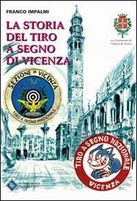 La storia del tiro a segno a Vicenza - Franco Impalmi - copertina