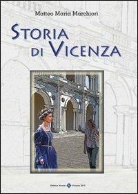 Storia di Vicenza - Matteo Maria Marchiori - copertina