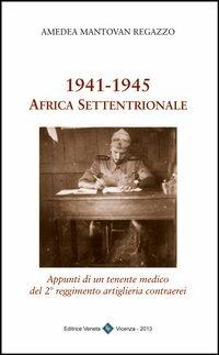 1941-1945. Africa settentrionale - Amedea Mantovan - copertina