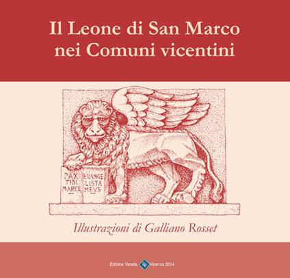 Il leone di San Marco nei comuni vicentini. Vol. 1 - Galliano Rosset - copertina