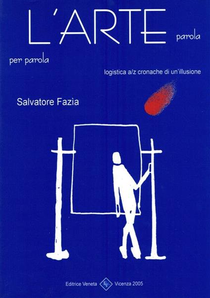 L' arte parola per parola. Logistica a/z. Cronache di un'illusione - Salvatore Fazìa - ebook