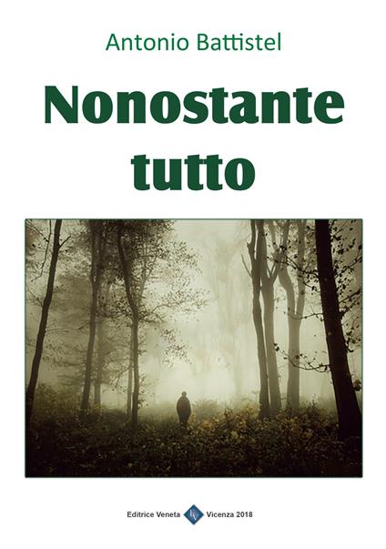 Nonostante tutto - Antonio Battistel - copertina