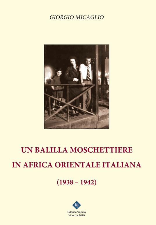 Un balilla moschettiere in Africa Orientale Italiana (1938-1942) - Giorgio Micaglio - copertina