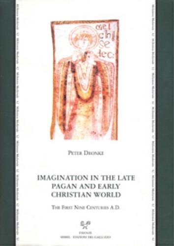 Imagination in the late pagan and early christian world. The first nine centuries A.D. - Peter Dronke - copertina