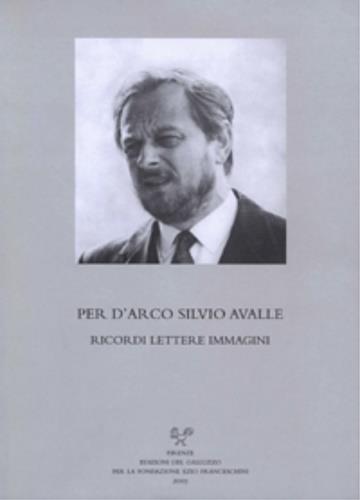 Per D'Arco Silvio Avalle. Ricordi, lettere, immagini - copertina