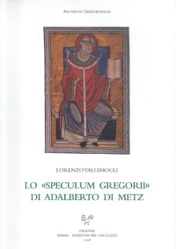 Lo «Speculum Gregorii» di Adalberto di Metz - Lorenzo Valgimogli - copertina