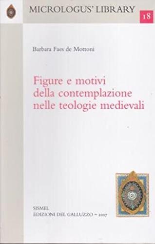 Figure e motivi della contemplazione nella teologia medievale - Barbara Faes De Mottoni - 2