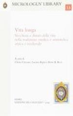 Vita longa. Vecchiaia e durata della vita nella tradizione medica e aristotelica antica e medievale. Atti del Convegno internazione (Torino, 13-14 giugno 2008). Ediz. bilingue