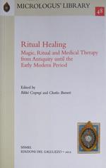 Ritual healing. Magic, ritual and medical therapy from antiquity until the early modern period