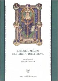 Gregorio Magno e le origini dell'Europa. Atti del Convegno internazionale (Firenze, 13-17 maggio 2006) - copertina