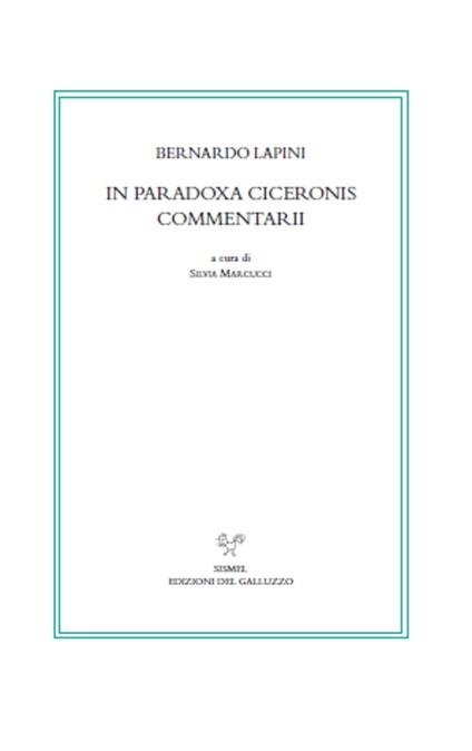 In Paradoxa Ciceronis commentarii. Testo latino a fronte - Bernardo Lapini - copertina