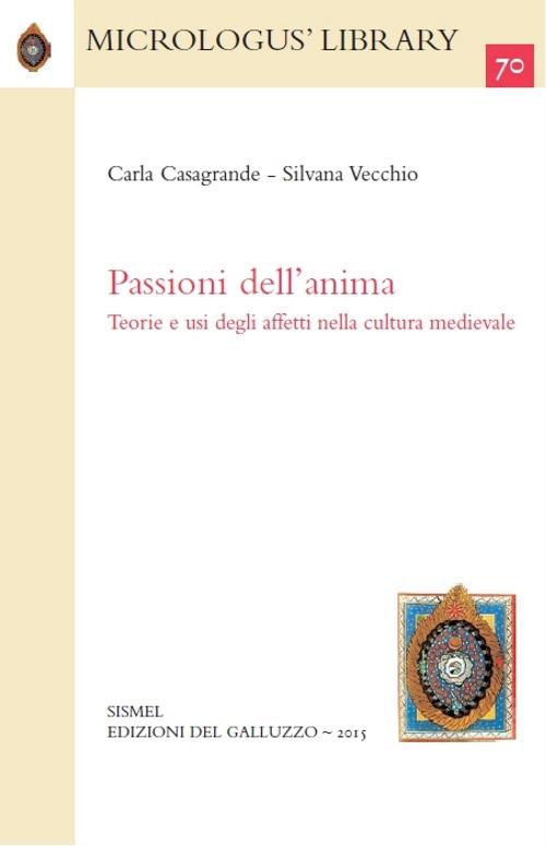 Passioni dell'anima. Teorie e usi degli affetti nella cultura medievale - Carla Casagrande,Silvana Vecchio - copertina