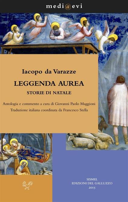 Leggenda aurea. Storie di Natale. Ediz. critica - Jacopo da Varagine,Giovanni Paolo Maggioni,Francesco Stella - ebook