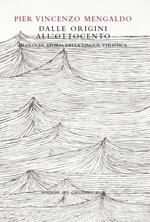 Dalle Origini all'Ottocento. Filologia, storia della lingua, stilistica