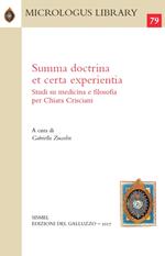 Summa doctrina et certa experientia. Studi su medicina e filosofia per Chiara Crisciani