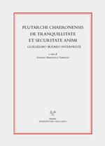 Plutarchi Chaeronensis De tranquillitate et securitate animi Guillielmo Budaeo interprete. Ediz. critica