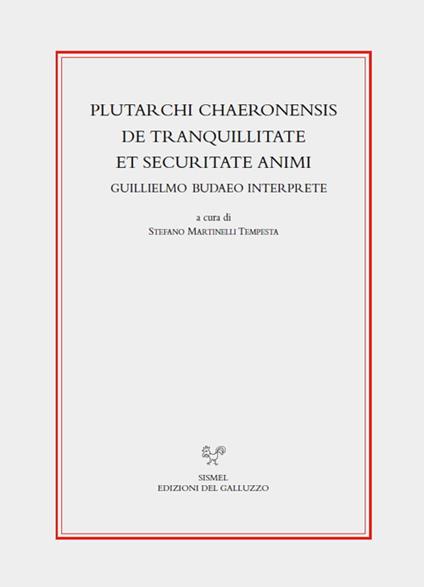 Plutarchi Chaeronensis De tranquillitate et securitate animi Guillielmo Budaeo interprete. Ediz. critica - copertina