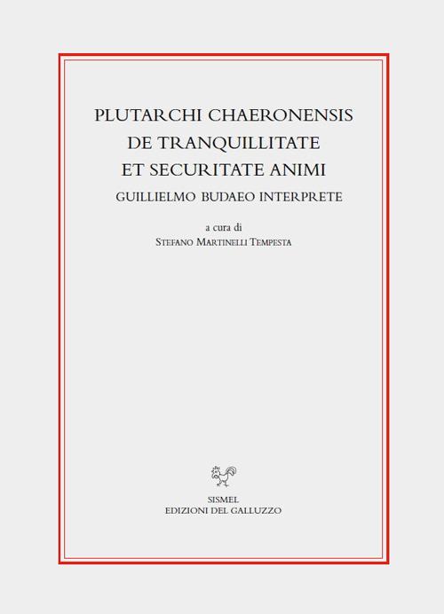 Plutarchi Chaeronensis De tranquillitate et securitate animi Guillielmo Budaeo interprete. Ediz. critica - copertina