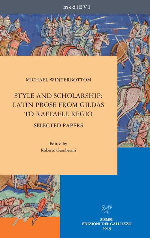 Style and scholarship: latin prose from gildas to Raffaele Regio. Selected papers - Winterbottom Michael - copertina