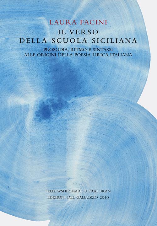 Il verso della Scuola Siciliana. Prosodia, ritmo e sintassi alle origini della poesia lirica italiana - Laura Facini - copertina