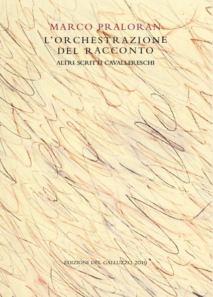 L' orchestrazione del racconto. Altri scritti cavallereschi - Marco Praloran - copertina