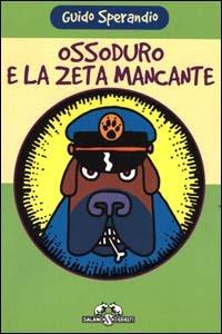 Ossoduro e la zeta mancante - Guido Sperandio - copertina