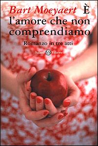 È l'amore che non comprendiamo - Bart Moeyaert - copertina