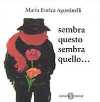 Sembra questo, sembra quello. Piccoli libri perfetti - Maria Enrica Agostinelli - copertina