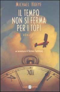 Il tempo non si ferma per i topi. Un'avventura di Hermux Tantamoq - Michael Hoeye - copertina