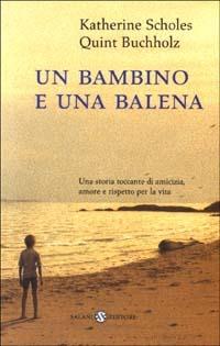 Un bambino e una balena - Katherine Scholes,Quint Buchholz - copertina