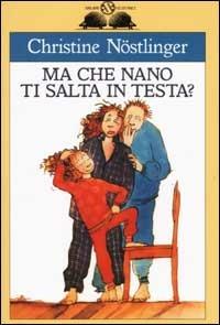 Ma che nano ti salta in testa? - Christine Nöstlinger - 3