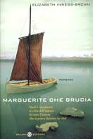 Marguerite che brucia. Qual è veramente la cifra dell'amore, di tutto l'amore che si prova durante la vita? - Elizabeth Inness Brown - copertina