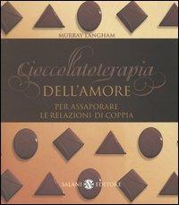 Cioccolatoterapia dell'amore. Per assaporare le relazioni di coppia - Murray Langham - copertina