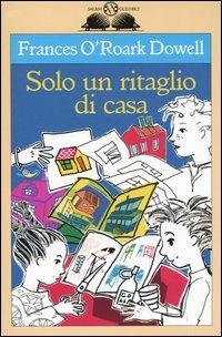 Solo un ritaglio di casa - Frances O'Roark Dowell - 5