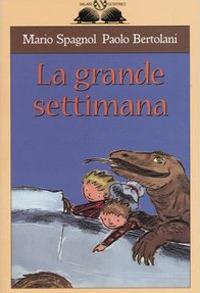 La grande settimana - Mario Spagnol,Paolo Bertolani - copertina