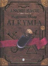 Alkymia. Septimus Heap. Ediz. illustrata. Vol. 3 - Angie Sage - copertina