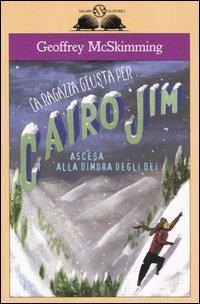 La ragazza giusta per Cairo Jim. Ascesa alla dimora degli dei - Geoffrey McSkimming - copertina