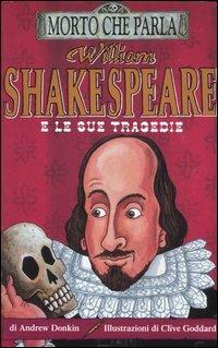 William Shakespeare e le sue tragedie. Ediz. illustrata - Andrew Donkin - copertina